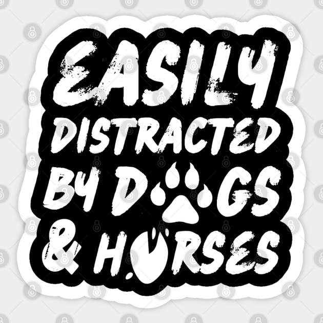 Easily Distracted By Dogs And Horses Sticker by The WYLD Tribe